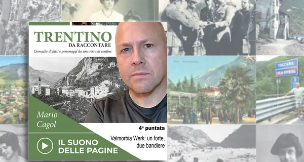 Trentino da raccontare: Valmorbia Werk: un forte, due bandiere