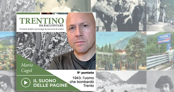 Trentino da raccontare - 1943: L'uomo che bombardò Trento