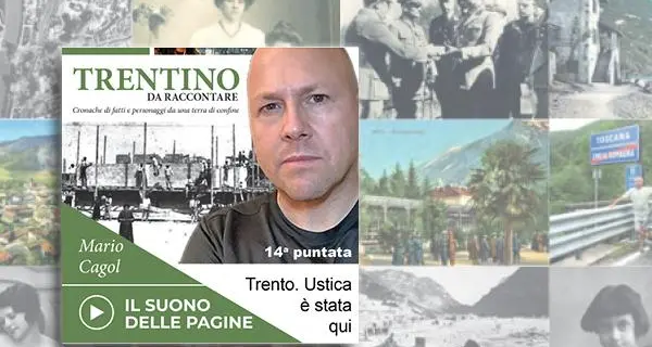 Trentino da raccontare: Trento, Ustica è stata qui