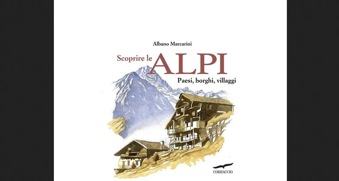 Esplorazioni sulle Alpi italiane, fra paesaggi e comunità autentiche