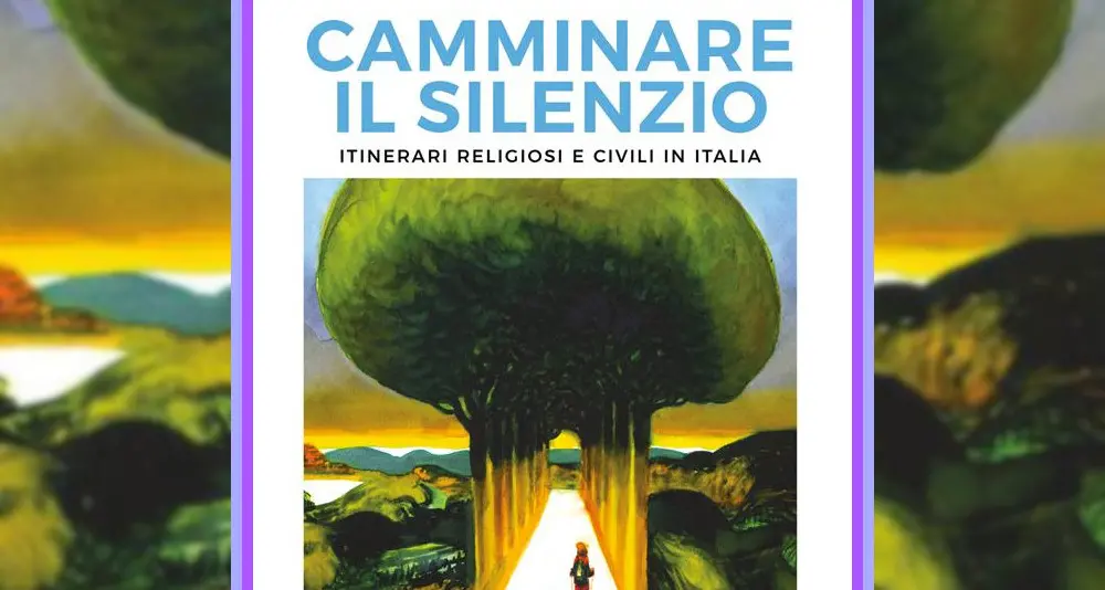 «Camminare il silenzio», 39 itinerari religiosi e civili in Italia